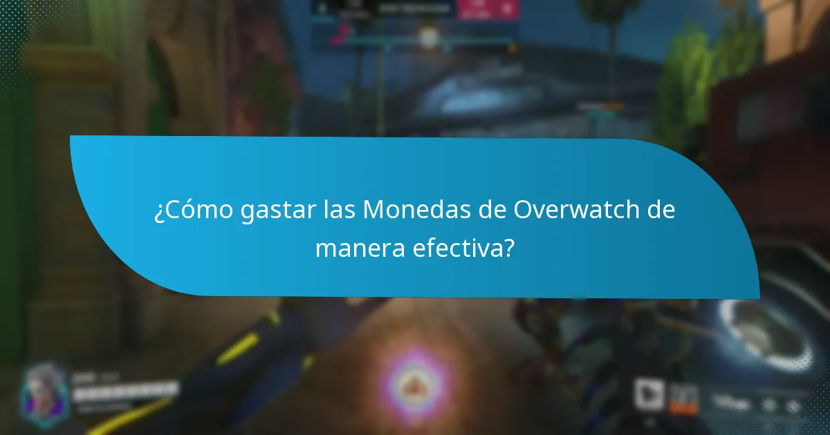 ¿Cómo gastar las Monedas de Overwatch de manera efectiva?