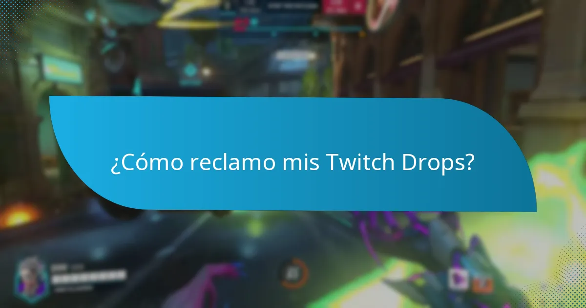 ¿Cómo reclamo mis Twitch Drops?