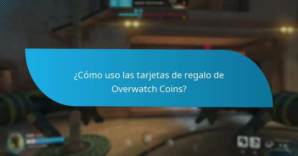 ¿Cómo uso las tarjetas de regalo de Overwatch Coins?