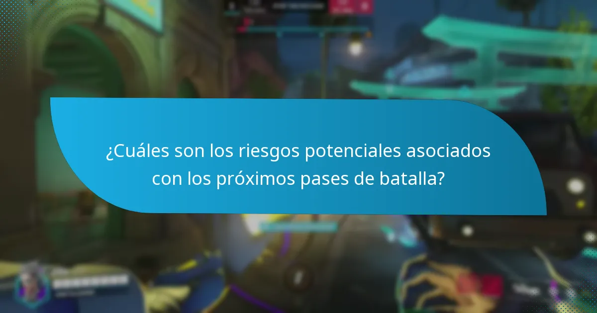 ¿Cuáles son los riesgos potenciales asociados con los próximos pases de batalla?