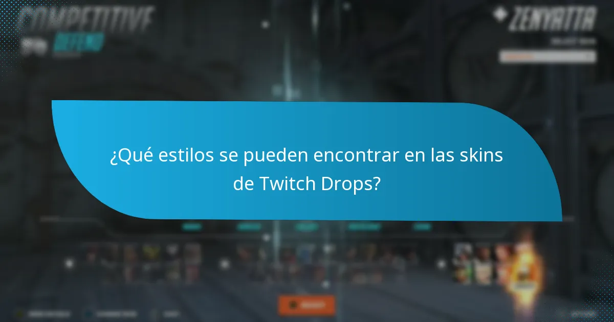 ¿Qué estilos se pueden encontrar en las skins de Twitch Drops?