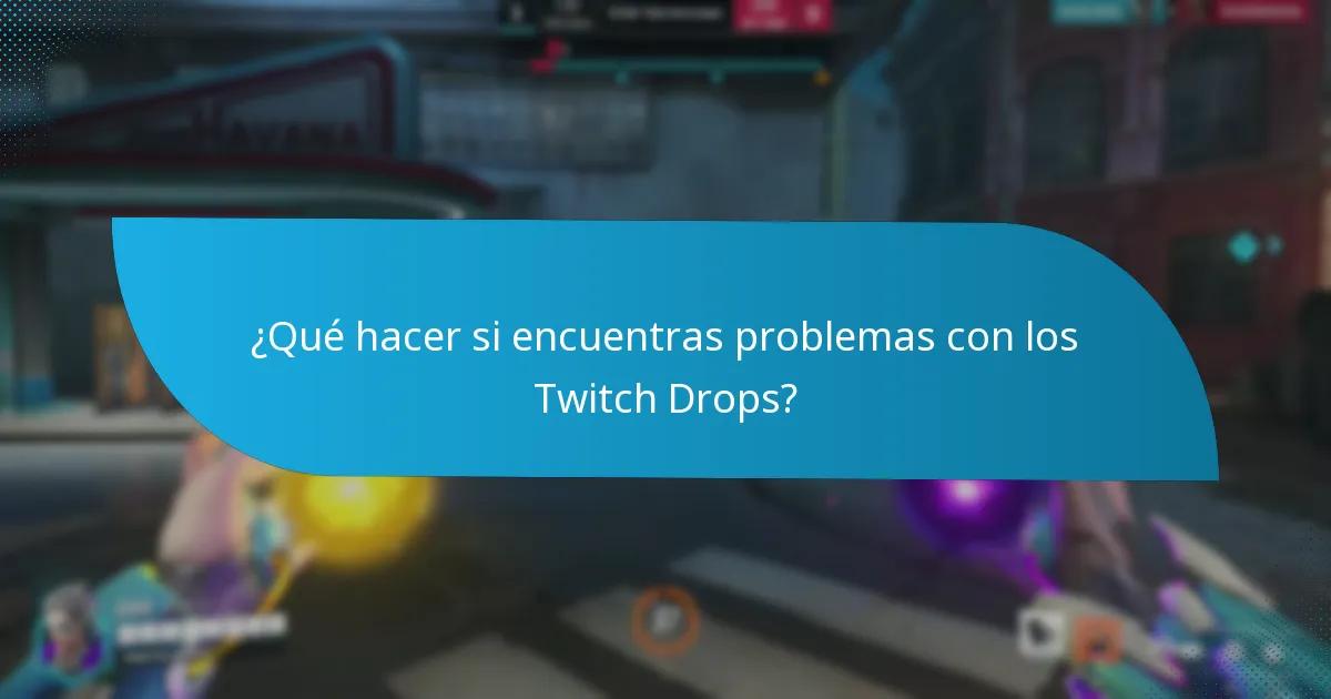 ¿Qué hacer si encuentras problemas con los Twitch Drops?