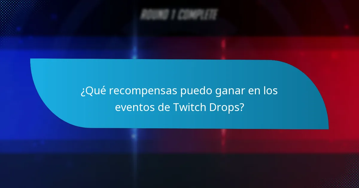 ¿Cuáles son los desafíos comunes en los eventos de Twitch Drops?